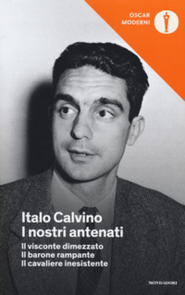 I nostri antenati: Il visconte dimezzato-Il barone rampante-Il cavaliere inesistente - Italo Calvino