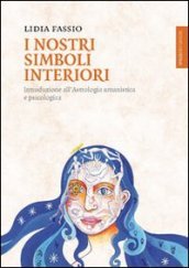 I nostri simboli interiori. Introduzione all astrologia umanistica e psicologica