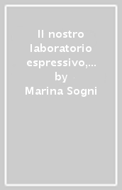 Il nostro laboratorio espressivo, emozioni sentimenti parole. Un laboratorio di animazione didattica