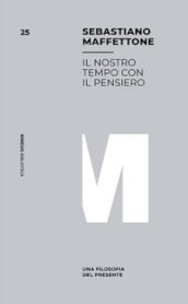 Il nostro tempo con il pensiero. Una filosofia del presente