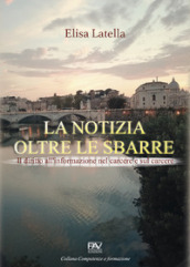 La notizia oltre le sbarre. Il diritto all informazione nel carcere e sul carcere
