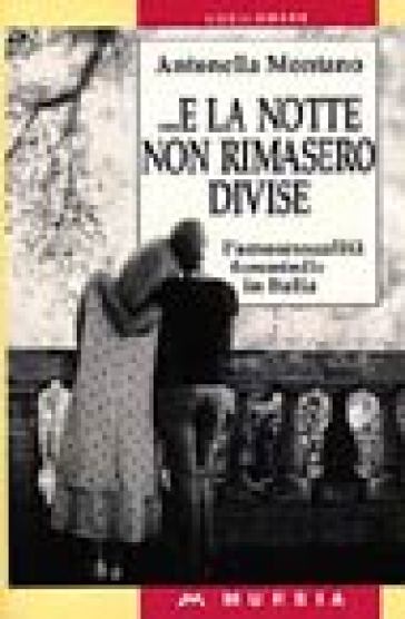 E la notte non rimasero divise. L'omosessualità femminile in Italia - Antonella Montano