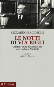 Le notti di via Bigli. Quarant anni di confidenza con Raffaele Mattioli