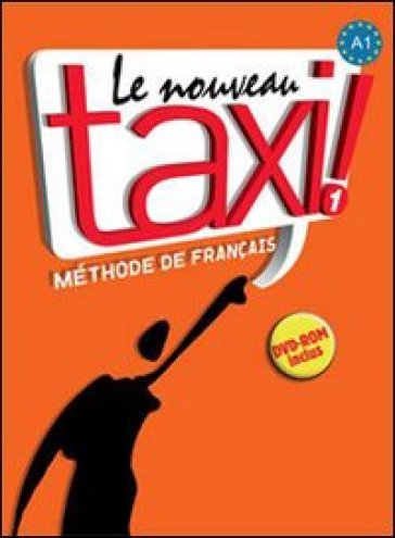 Le nouveau taxi! Livre de l'élève. Per le Scuole superiori. Con DVD-ROM. Vol. 1