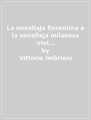 La novellaja fiorentina e la novellaja milanese (rist. anast. Livorno, 1877) - Vittorio Imbriani