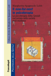 Il now-for-next in psicoterapia. La psicoterapia della Gestalt raccontata nella società post-moderna