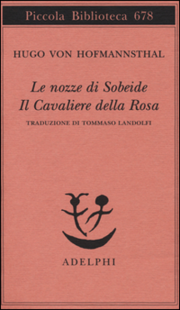 Le nozze di Sobeide-Il cavaliere della rosa - Hugo Von Hofmannsthal