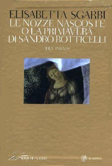 Le nozze nascoste o La Primavera di Sandro Botticelli. Ediz. illustrata. Con DVD - Giovanni Reale - Elisabetta Sgarbi