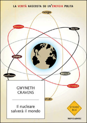 Il nucleare salverà il mondo. La verità nascosta su un'energia pulita - Gwyneth Cravens