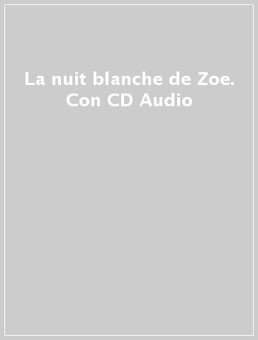 La nuit blanche de Zoe. Con CD Audio