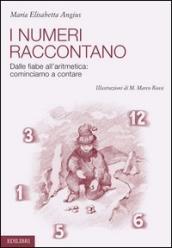 I numeri raccontano. Dalle fiabe all aritmetica: cominciamo a contare