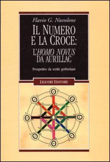 Il numero e la croce: l'Homo Novus da Aurillac. Prospettive da scritti gerbertiani - Flavio G. Nuvolone