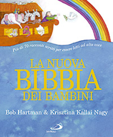 La nuova Bibbia dei bambini. Ediz. illustrata - Bob Hartman