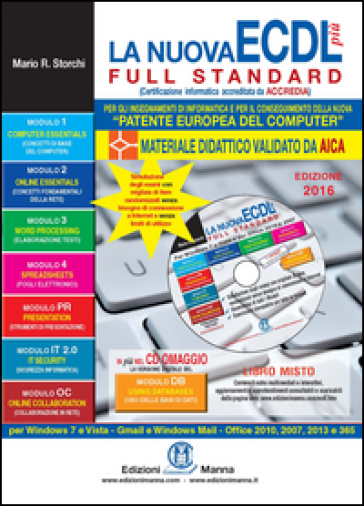 La nuova ECDL più Full Standard 2016. Il manuale più semplice e completo per conseguire la «patente europea del computer». Con CD-ROM - Mario R. Storchi