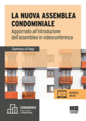 La nuova assemblea condominiale. Aggiornato all introduzione dell assemblea in videoconferenza. Con espansione online