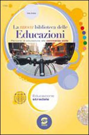 La nuova biblioteca delle educazioni. Educazione stradale. Per la Scuola media - Viola Ardone