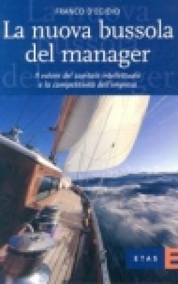 La nuova bussola del manager. Il valore del capitale intellettuale e la competitività dell'impresa - Franco D