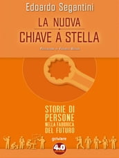 La nuova chiave a stella. Storie di persone nella fabbrica del futuro