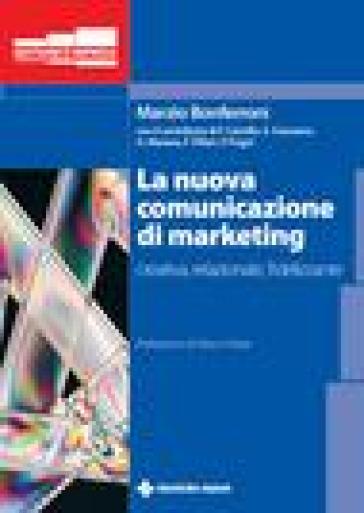 La nuova comunicazione di marketing - Marzio Bonferroni