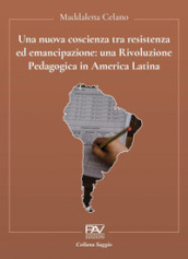 Una nuova coscienza tra resistenza ed emancipazione: una Rivoluzione Pedagogica in America Latina