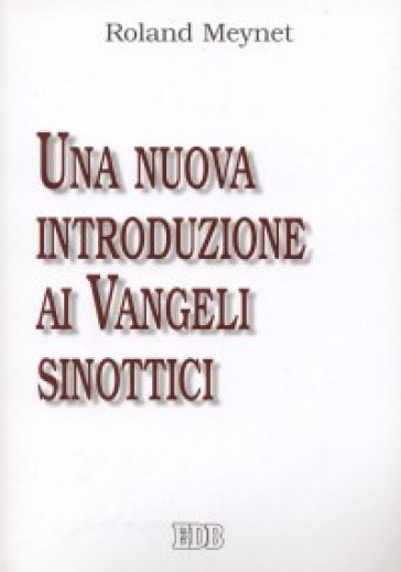 Una nuova introduzione ai Vangeli Sinottici - Roland Meynet