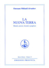 La nuova terra. Metodi, esercizi, formule e preghiere