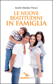 Le nuove beatitudini in famiglia