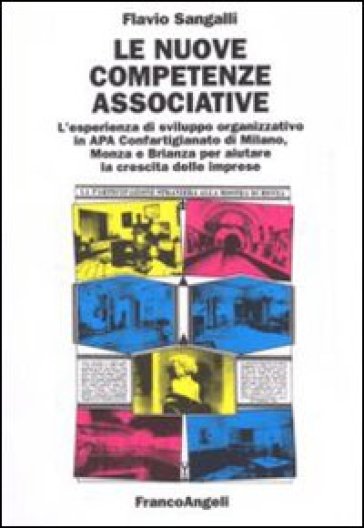 Le nuove competenze associative. L'esperienza di sviluppo organizzativo in APA Confartigianato di Milano, Monza e Brianza per aiutare la crescita delle imprese - Flavio Sangalli