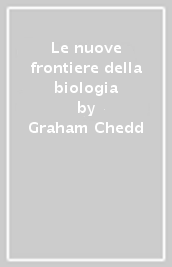 Le nuove frontiere della biologia