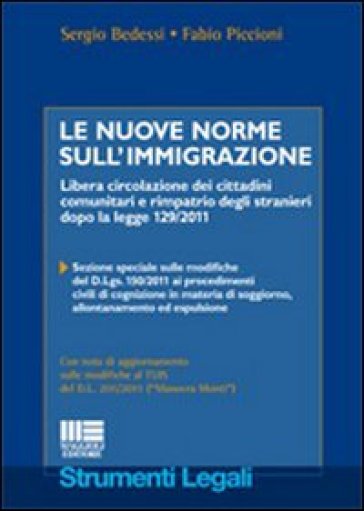 Le nuove norme sull'immigrazione. Libera circolazione dei cittadini comunitari e rimpatrio degli stranieri dopo la legge 129/2011 - Sergio Bedessi - Fabio Piccioni