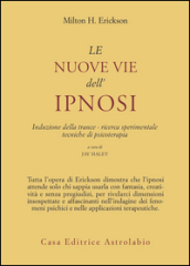 Le nuove vie dell ipnosi. Induzione della trance. Ricerca sperimentale. Tecniche di psicoterapia