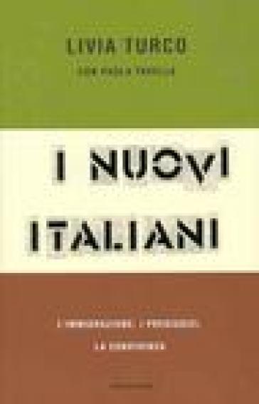 I nuovi italiani. L'immigrazione, i pregiudizi, la convivenza - Paola Tavella - Livia Turco
