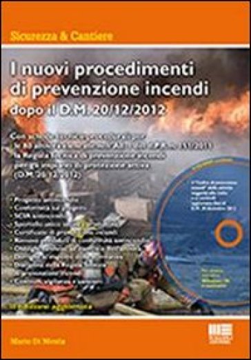 I nuovi procedimenti di prevenzione incendi dopo il D.M. 20/12/2012. Con CD-ROM - Mario Di Nicola