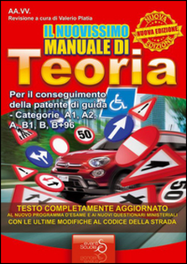 Il nuovissimo manuale di teoria. Per il conseguimento della patente di guida categorie A1, A2, A, B1, B+96