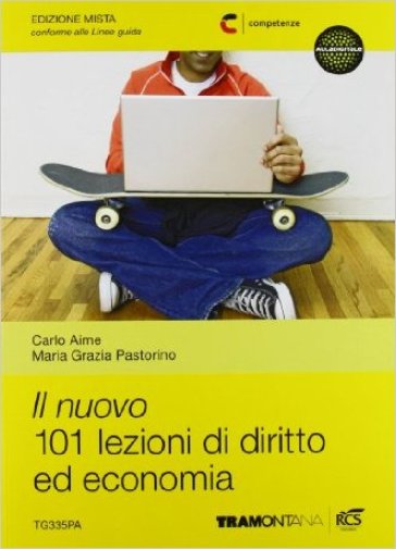 Il nuovo 101 lezioni di diritto ed economia. Per le Scuole superiori. Con e-book. Con espansione online - Carlo Aime - M. Grazia Pastorino