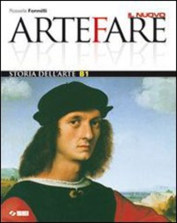 Il nuovo Arte fare. Vol. B1: Storia dell'arte. Per la Scuola media. Con espansione online - Rossella Formilli