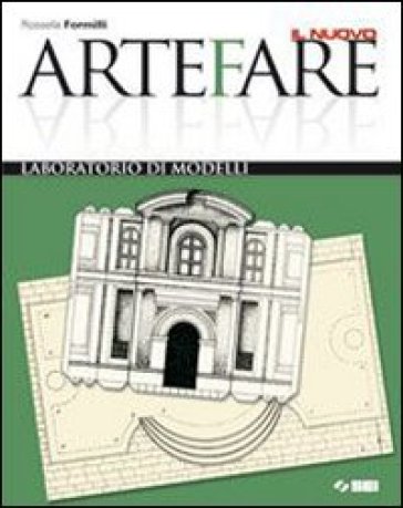 Il nuovo Artefare. Laboratorio di modelli. Per la Scuola media - NA - Rossella Formilli