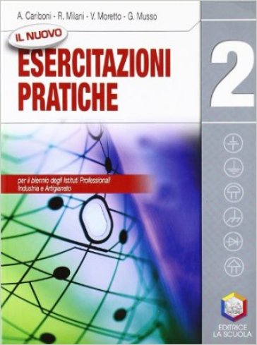 Il nuovo Esercitazioni pratiche. Per gli Ist. professionali per l'industria e l'artigianato. Con espansione online. Vol. 2 - Adelio Cariboni - Ruggero Milani - Vittorio Moretto