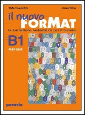 Il nuovo ForMat B1. La formazione matematica. Manuale. Con esercizi. Per il biennio delle Scuole superiori (2 vol.) - Walter Maraschini - Mauro Palma