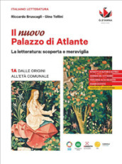 Il nuovo Palazzo di Atlante. La letteratura: scoperta e meraviglia. Per le Scuole superiori. Vol. 1A: Dalle origini all età comunale