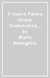 Il nuovo Parola chiave. Grammatica, comunicazione, scrittura. Con Le regole a colpo d occhio. Per le Scuole superiori. Con e-book. Con espansione online