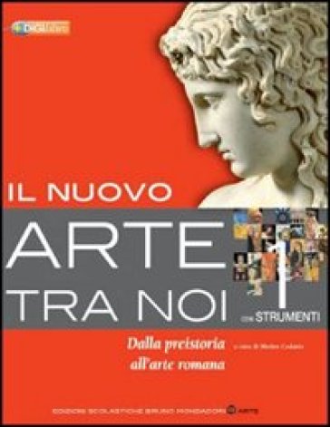 Il nuovo arte tra noi. Per le Scuole superiori. Con espansione online. 1: Dalla Preistoria all'arte romana - Matteo Cadario