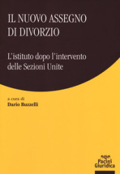 Il nuovo assegno di divorzio. L istituto dopo l intervento delle Sezioni Unite