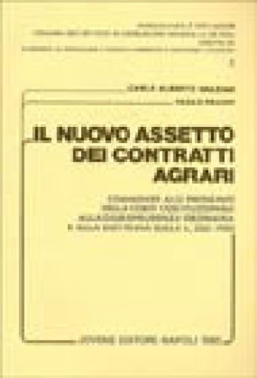 Il nuovo assetto dei contratti agrari. Commento alle pronunce della Corte costituzionale, alla giurisprudenza ordinaria e alla dottrina sulla L. 203/1982 - Carlo Alberto Graziani - Paolo Recchi