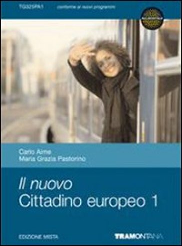 Il nuovo cittadino europeo. Diritto ed economia. Per il biennio delle Scuole superiori. 1. - Carlo Aime - M. Grazia Pastorino