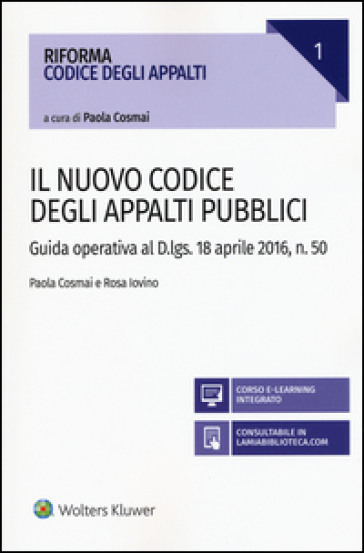 Il nuovo codice degli appalti pubblici. Guida operativa al D.lgs. 18 aprile 2016, n. 50. Con aggiornamento online - Paola Cosmai - Rosa Iovino