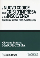 Il nuovo codice della crisi d impresa e dell insolvenza. Disciplina, novità e problemi applicativi