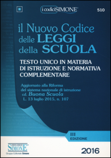 Il nuovo codice delle leggi della scuola. Testo unico in materia di istruzione e normativa complementare - Vari Autori