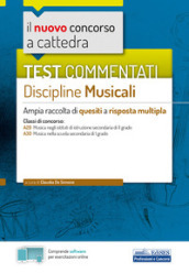 Il nuovo concorso a cattedra. Test commentati Discipline musicali. Ampia raccolta di quesiti a risposta multipla. Classi A29, A30. Con software di simulazione