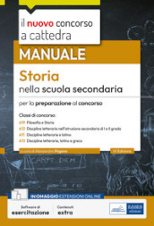 Il nuovo concorso a cattedra. Storia nella scuola secondaria. Manuale per le prove orali del concorso a cattedra classi A19, A12, A11, A13. Con estensioni online. Con software di simulazione